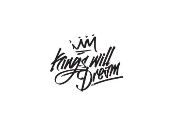 Kings Will Dream Kings Will Dream